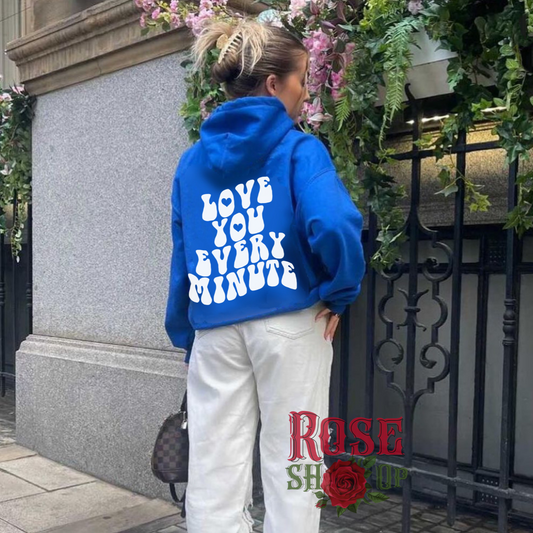 Love You Every Minute Hoodie - Royal Blue